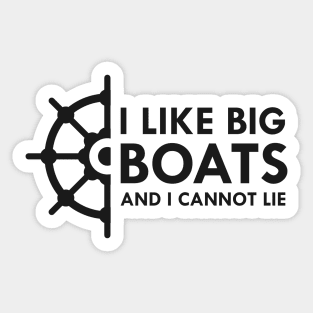 Boat Owner - I like big boats and I cannot lie Sticker